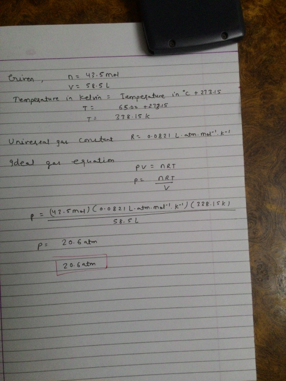 Criren, Temperature n = 43.5 mol v=58.5L in kelvin = Temperature T: 65.00 +273.15 TE 338.15k in °c + 273.15 Universal gar con