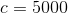 c=5000