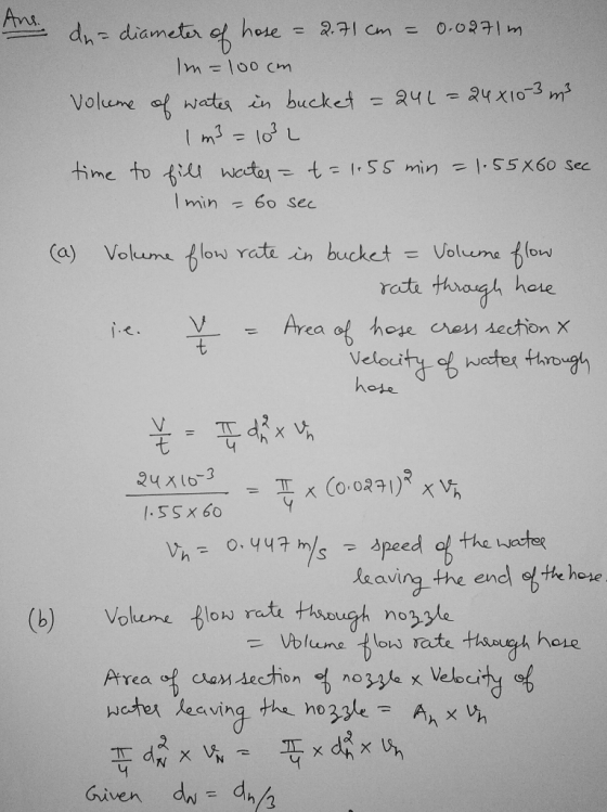 = 2.71 cm = 0.0271m. Im=100cm Volume of water in bucket = 241=24x10-3 m 1 m3 = 10L time to fill water = t = 1.55 min = 1.55X6