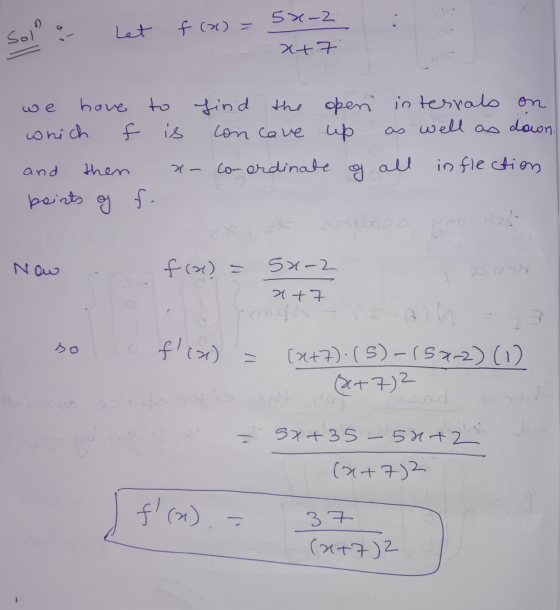 5x-2 f (x) = soll : Let xt7 0 е have which to find the open in tesrals on f is con cave up as well as down. and then a con or