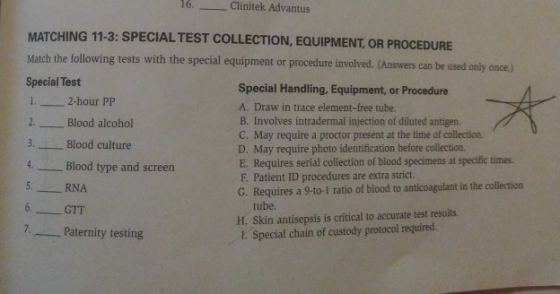 16. Clinitek Advantus MATCHING 11-3: SPECIAL TEST COLLECTION, EQUIPMENT, OR PROCEDURE Match the following tests with the spec