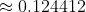 \approx 0.124412