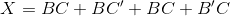 X=BC+BC'+BC+B'C
