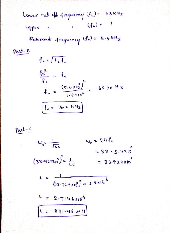 lower cut off frequency (f.) = 1.8kHz (U) upper Resonand (fo) = 5.4 kHz frequency Part. B fous fef. f. ² fu fu (s.4xó 16200 H