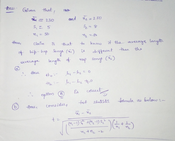 Ansi- Given that, no M = 230 and X z 250 se 5 =8 n = 50 M₂ 280 Here claim e that to know if the average length of hip-hop Son