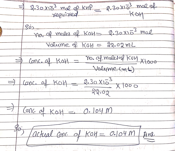 = 2.30X10² mol ef kHP 9.30-X173 mal af required KGH So no. of males af kon 2.30X163 mol Volume of KoH = 92.02mL * Conc. conc.