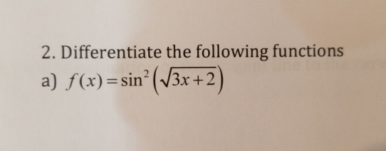 2. Differentiate the following functions a) f(x)=sinº(73x+2)