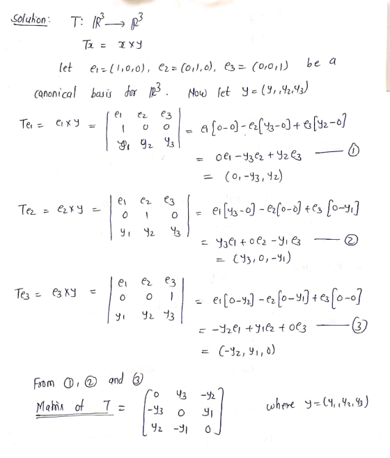 solution: T. R R - Tx = xxy let ei=(1,0,0), ez=(01.0), 13 = (0,0,1) be a canonical basis for 13. Now let y = 19, 4243) rei ez
