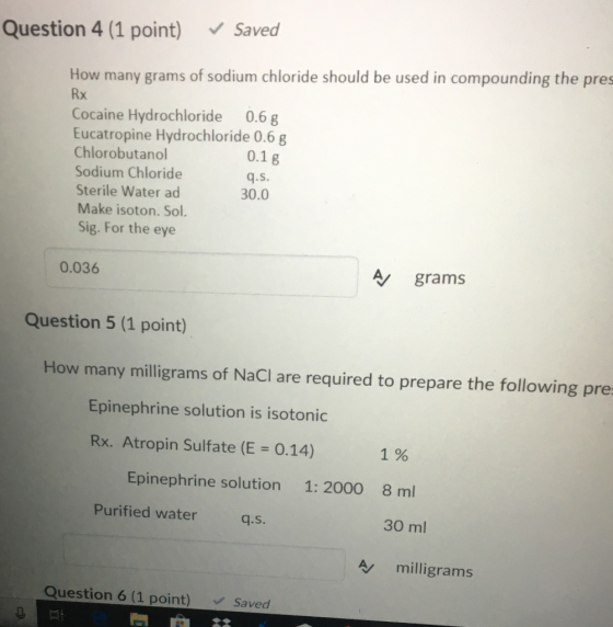 Question 4 (1 point) ✓ Saved How many grams of sodium chloride should be used in compounding the pres Rx Cocaine Hydrochlorid