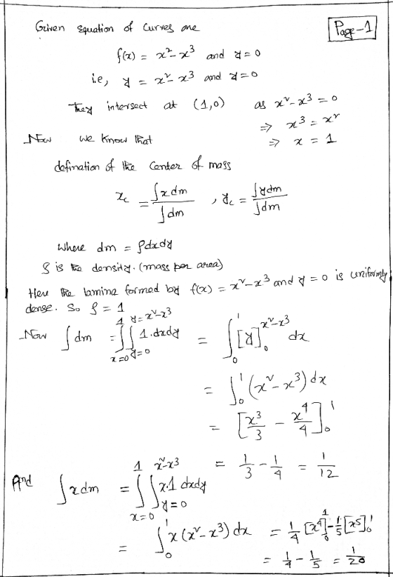 Given squation of Curres one Page 1 f(x) = x²x² and 20 ie, y = x= x3 and y=0 They intersect at (1,0) as x*-x3 = 0 23 x Nout W