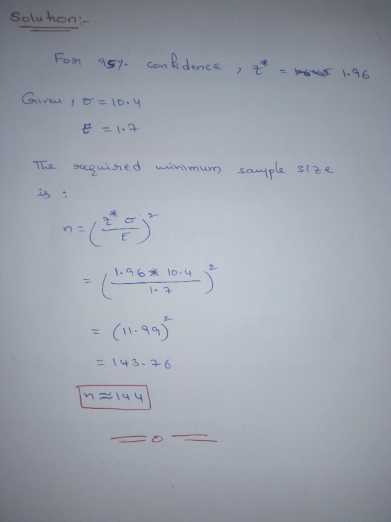 Solu ton Conkdence Fon 1.96 Giveu 1 0= 10.4 seguired iimu sapla stze is 1.96 10-4 1- 7 2 CL99) -4 = 143-76