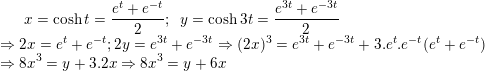 \small x=\cosh t=\frac{e^t+e^{-t}}{2} ; \;\; y=\cosh 3t=\frac{e^3^t+e^{-3t}}{2} \\ \Rightarrow 2x=e^t+e^{-t}; 2y=e^3^t+e^{-3t}\Rightarrow (2x)^3=e^{3t}+e^{-3t}+3.e^t.e^{-t}(e^t+e^{-t}) \\ \Rightarrow 8x^3=y+3.2x \Rightarrow 8x^3=y+6x