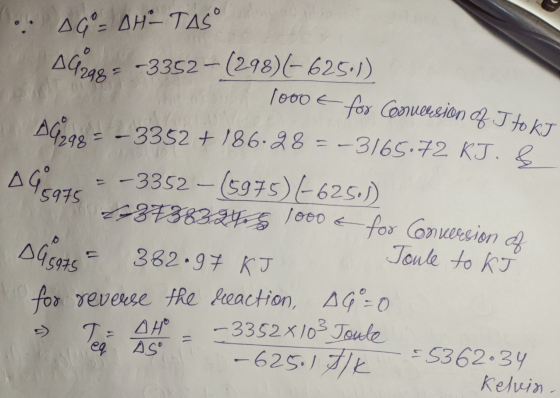 ... AGO-OH-TAS 1999g = -3352-(298)(-625.1) 1000 € for Corruecsion of Jtoku 04298 = -3352 +186.28 = -3165.72 KJ. & AGOON - -33