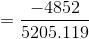 = \frac{-4852}{5205.119}