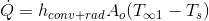 \dot{Q}=h_{conv+rad}A_{o}(T_{\infty 1}-T_{s})