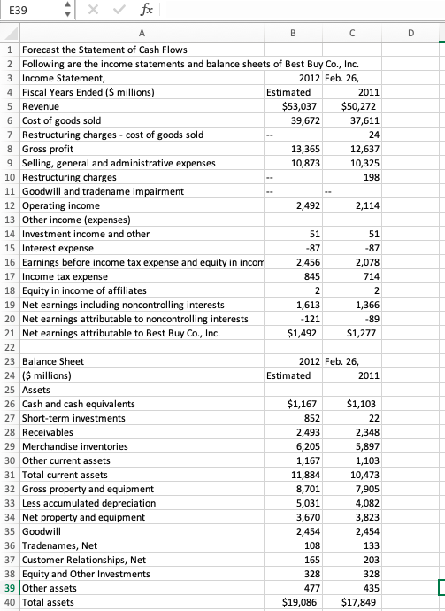 E39 4 x fx 198 1 Forecast the Statement of Cash Flows 2 Following are the income statements and balance sheets of Best Buy Co