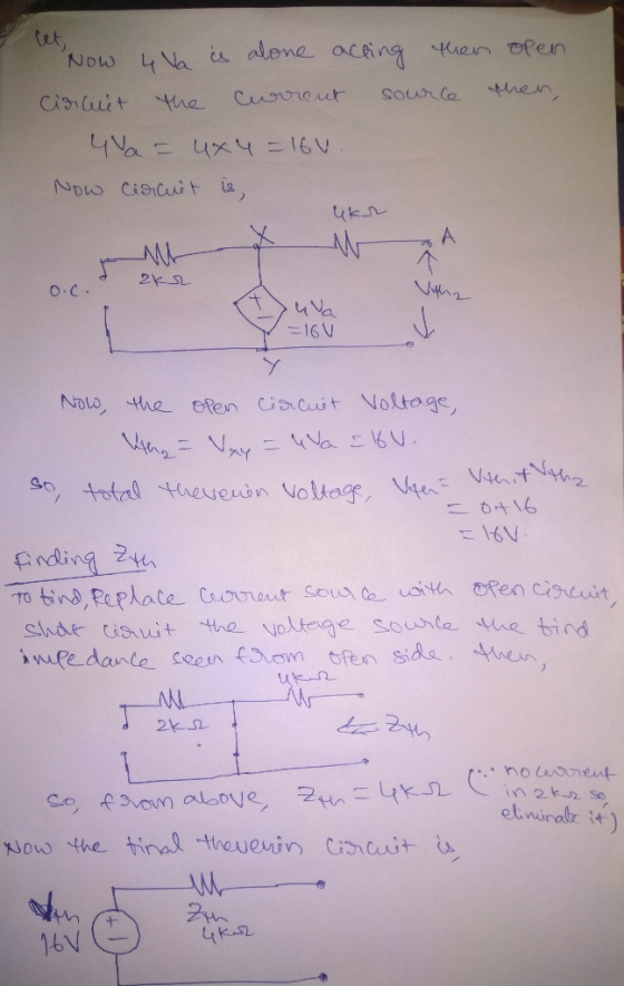 Now 4 Va is alone acting then open Circuit source Current then, 4a = 4x4 = 16V Now circuit is, A zkr 0.C ula = 16V Y Now, the