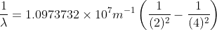 \frac{1}{\lambda}= 1.0973732 \times 10^{7}m^{-1}\left(\frac{1}{(2)^2}-\frac{1}{(4)^2} \right)
