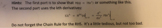 Hints: The first part is to show that M(s) = Ple) or something like this. The second part uses the kth derivatives: EX* = M*