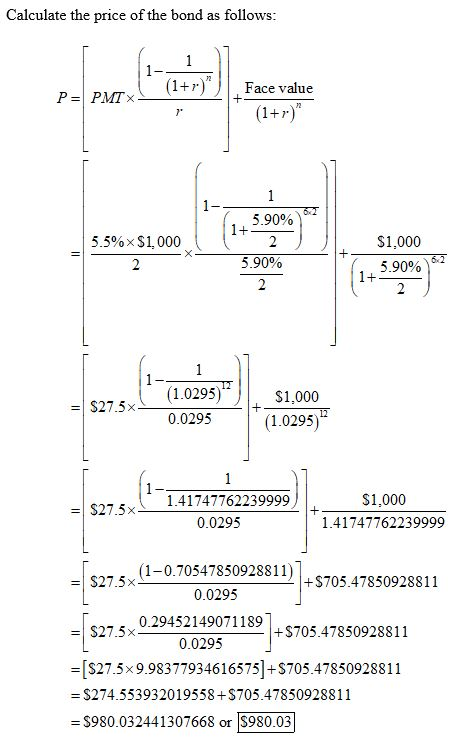 Calculate the price of the bond as follows (1+7)丿しFace value 7 5.90% $1,000 5.5%xS1,000 5.90% 5.90% (1.0295)S1,000 =| $27.5×
