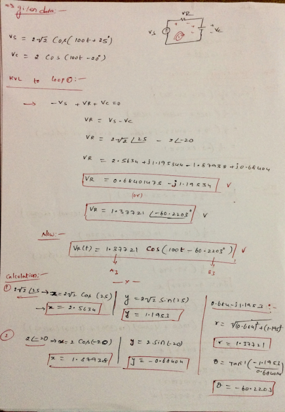 given data: – us = 2.52 Cos(100t as) Ve = a cos (1oot -20) KvL so twopo: - -Vs & VR + Vc to VR = Vs-vc VR = 27/2/25 - 22-20 V