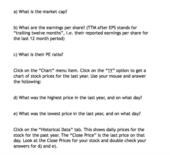a) What is the market cap? b) What are the earnings per share? (TTM after EPS stands for trailing twelve months, i.e. their