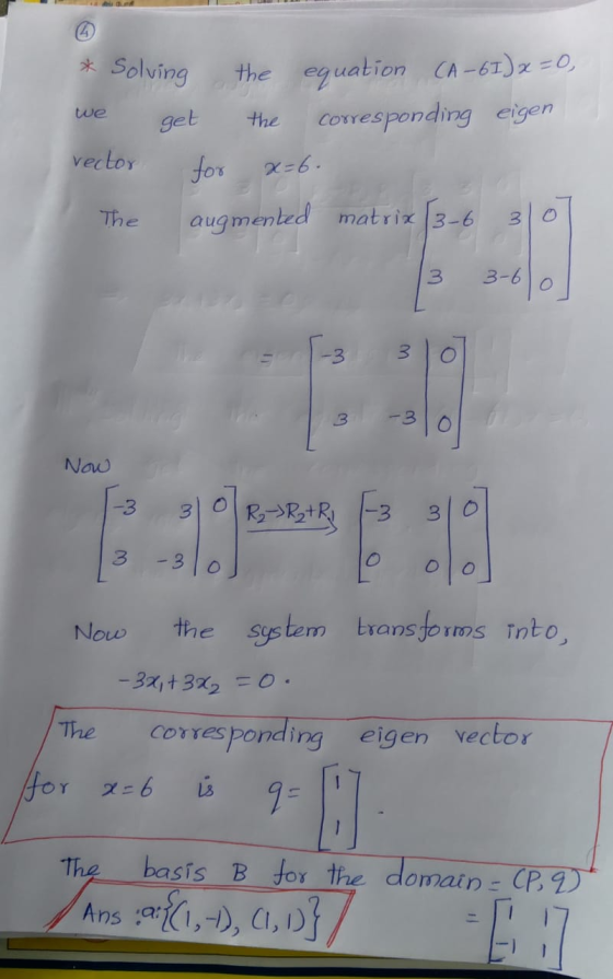 * Solving we the rector the equation CA-6I) x = 0, get Corresponding eigen for x=6. augmented matrix 3-6 The 3 3 3-6 -3 3 O 3