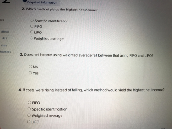 Required information 2. Which method yields the highest net income? nts O Specific identification O FIFO OLIFO Weighted avera