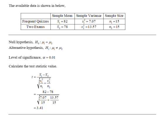 The available data is shown in below, Frequent Quizzes Two Exams Sample Mean X = 82 I = 78 Sample Variance Sample Size S = 7.