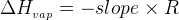 {\Delta H___{{vap}}}=-slope\times R