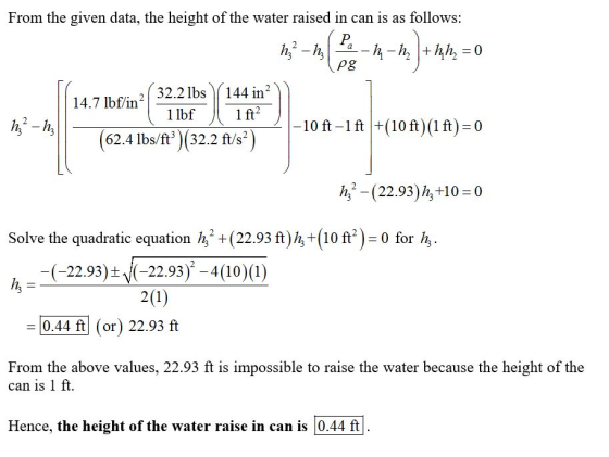 From the given data, the height of the water raised in can is as follows: hP-n pa man thus = 0 4-h +hh = 0 ( 32.2 lbs (144 in