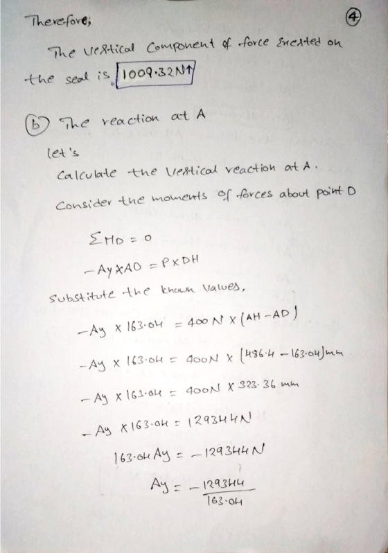 Therefore, The vertical component of the seal is /1009.32N1 force Enerted on 6 The reaction at A lets Calculate the vertical