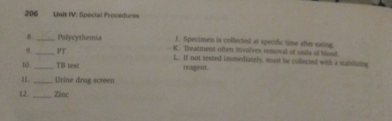 206 Unit IV Special Procedures Polycythemia J. Specimen is collected at specific time after eating K. Treatment often involve