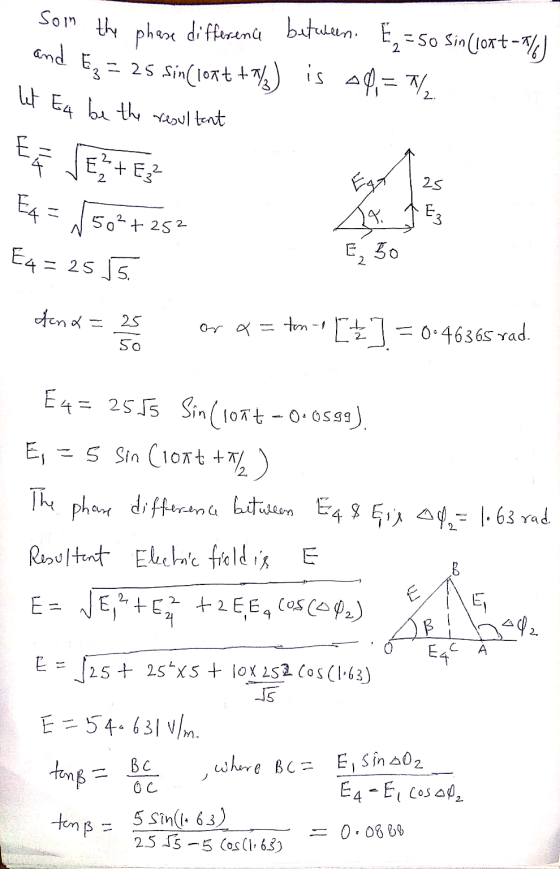 let Eq be the resultant and Ex = 25 Sincloat +73) Som the phese difference between. Ez = 50 sin(lox+ 25% 25 Sincioat +/) is 4