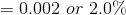 =0.002\ or\ 2.0\%