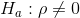 H_a: \rho \neq 0