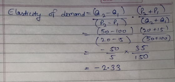 Elasticity of demand= 6 -Q, ) +P, ) (P₂ - P. (Q2 + 6) (50-100 ) (20+15) (20015) (50t1oo) - 50 x 35 150 = -2-33