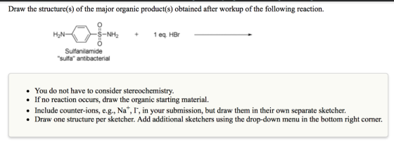 Draw the structure(s) of the major organic product(s) obtained after workup of the following reaction. HN- S-NH2 + 1 eq. HBr