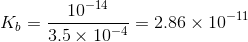 K_{b}=\frac{10^{-14}}{3.5\times 10^{-4}}=2.86\times 10^{-11}