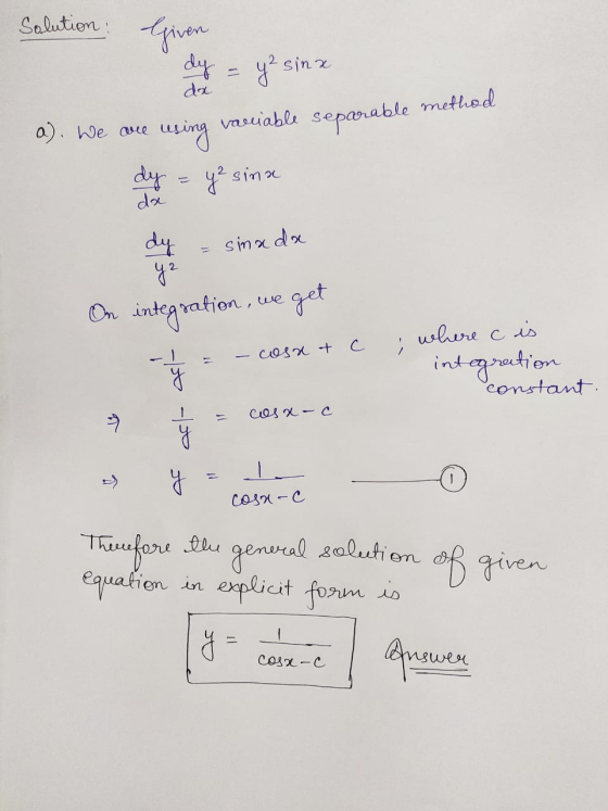 solution: Given dy da y² sina vouable separable method a). We are 20 dy = y² sinx da dy sinada y2 On integration, we get - co