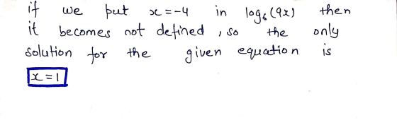 if we in logo (9x) but sc =-4 it becomes not defined iso the solution for the given equation then only is x=