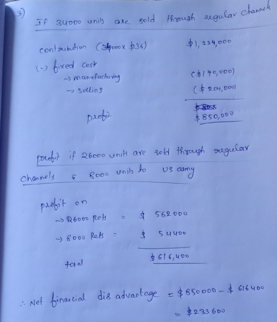 If 34000 units are sold through regular Channel regular et $1,224,000 contribution (alfooox $36) (a) fixed cost - manufacturi