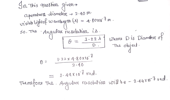 gn This ques tion given aperatura oliameler visikb Lightof wavlth 2 40 m (A)=480x16 7m. Anguar Fusolution is 50, Tha wherca D