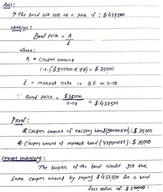 ANS The bond will sell at a price of : $437500 Workings : Bond price = A where: - A = Coupon amount ice.6$500000 x 74.) = $ 3