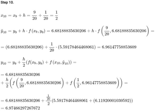 Step 10. 9 210 = X9 + h = 1 1 20 20 V10 = yg + h. f (xg, yy) = 6.68188835630206 +hf 9 20 ,6.68188835630206 = (6.6818883563020