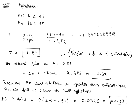 sal! Hypothesis - Ho! HZ 45 Ha: M < 45 Z - 41.7-45 -1.8436589918 X-M olm 11.6.149 Z ~ -1.84 :: Rejict Ho it z < critical vole