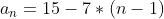 a_n = 15 - 7*(n-1)