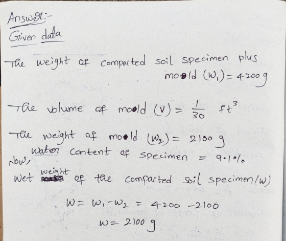 Answer:- Given data The weight of compacted soil specimen plus moold (w.) = 42009 3 st The volume of mould (v) = 1500 The wei