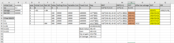 C B 4100000 IRR A 1 Initial Cost 2 tax 3 Salvage 4 Net WC 0.3 =IRR(P3:P8) 500000 500000 5 6 5 Year MACR 7 0.2 8 0.32 9 0.192