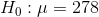 H_{0}:\mu=278
